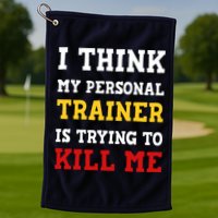 Gym I Think My Trainer Is Trying To Kill Me Personal Trainer Golf Towel