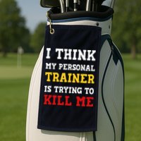 Gym I Think My Trainer Is Trying To Kill Me Personal Trainer Golf Towel