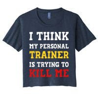Gym I Think My Trainer Is Trying To Kill Me Personal Trainer Crop Top
