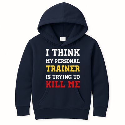 Gym I Think My Trainer Is Trying To Kill Me Personal Trainer Kids Hoodie