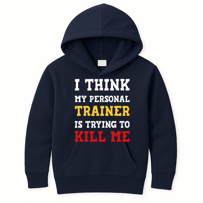 Gym I Think My Trainer Is Trying To Kill Me Personal Trainer Kids Hoodie