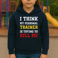 Gym I Think My Trainer Is Trying To Kill Me Personal Trainer Kids Hoodie