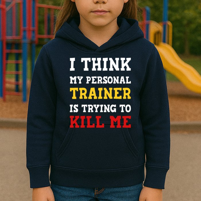 Gym I Think My Trainer Is Trying To Kill Me Personal Trainer Kids Hoodie