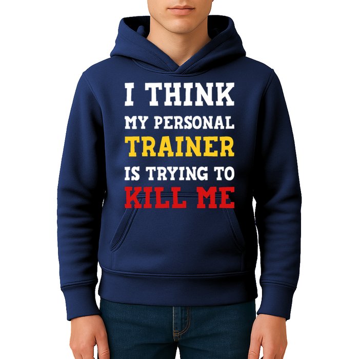 Gym I Think My Trainer Is Trying To Kill Me Personal Trainer Kids Hoodie
