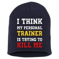Gym I Think My Trainer Is Trying To Kill Me Personal Trainer Short Acrylic Beanie