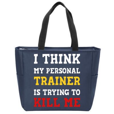 Gym I Think My Trainer Is Trying To Kill Me Personal Trainer Zip Tote Bag