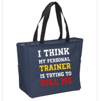 Gym I Think My Trainer Is Trying To Kill Me Personal Trainer Zip Tote Bag