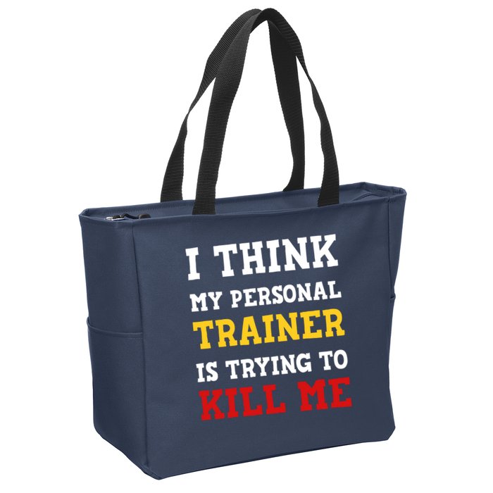 Gym I Think My Trainer Is Trying To Kill Me Personal Trainer Zip Tote Bag