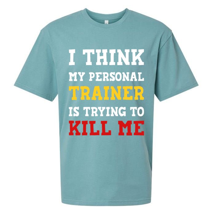 Gym I Think My Trainer Is Trying To Kill Me Personal Trainer Sueded Cloud Jersey T-Shirt