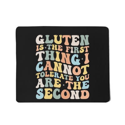 Gluten Is The First Thing I Cannot Tolerate Funny Joke Mousepad