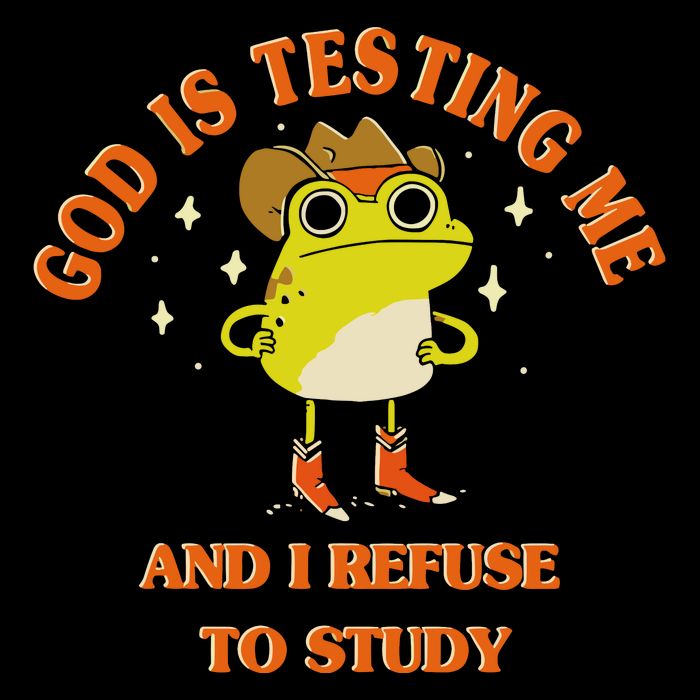 God Is Testing Me And I Refuse To Study Button