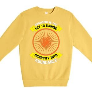 Gratitude Is The Key To Tuning Scarcity Into Abundance Premium Crewneck Sweatshirt