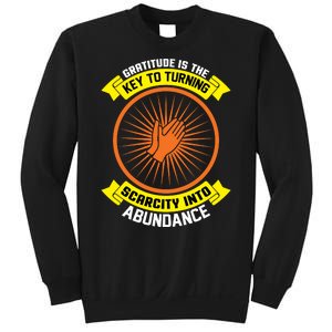 Gratitude Is The Key To Tuning Scarcity Into Abundance Sweatshirt