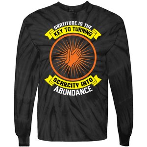 Gratitude Is The Key To Tuning Scarcity Into Abundance Tie-Dye Long Sleeve Shirt