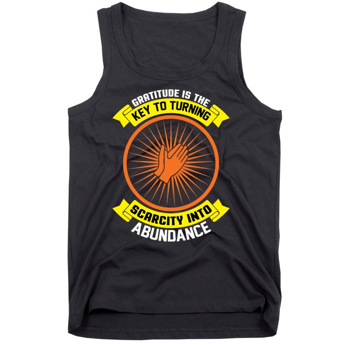 Gratitude Is The Key To Tuning Scarcity Into Abundance Tank Top