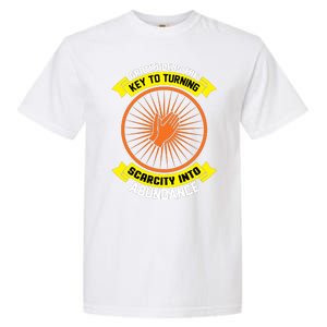 Gratitude Is The Key To Tuning Scarcity Into Abundance Garment-Dyed Heavyweight T-Shirt