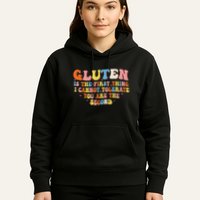 Gluten Is The First Thing I Cannot Tolerate Funny Sarcastic Hoodie