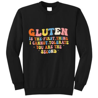 Gluten Is The First Thing I Cannot Tolerate Funny Sarcastic Sweatshirt