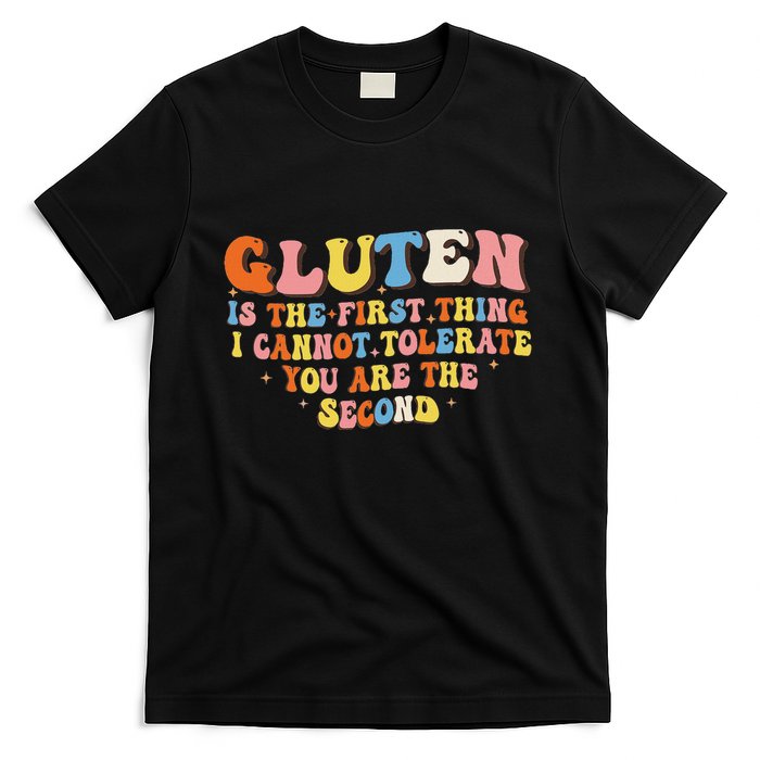 Gluten Is The First Thing I Cannot Tolerate Funny Sarcastic T-Shirt