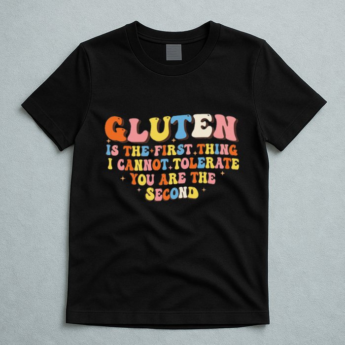Gluten Is The First Thing I Cannot Tolerate Funny Sarcastic T-Shirt