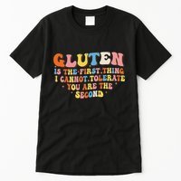 Gluten Is The First Thing I Cannot Tolerate Funny Sarcastic Tall T-Shirt