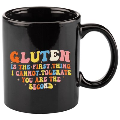 Gluten Is The First Thing I Cannot Tolerate Funny Sarcastic 11oz C Handle Ceramic Mug