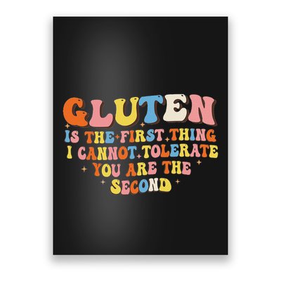 Gluten Is The First Thing I Cannot Tolerate Funny Sarcastic Poster