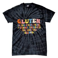 Gluten Is The First Thing I Cannot Tolerate Funny Sarcastic Tie-Dye T-Shirt