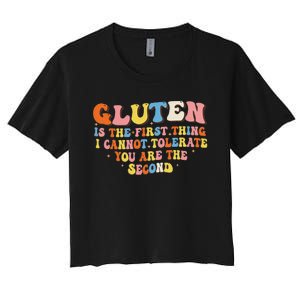 Gluten Is The First Thing I Cannot Tolerate Funny Sarcastic Women's Crop Top Tee