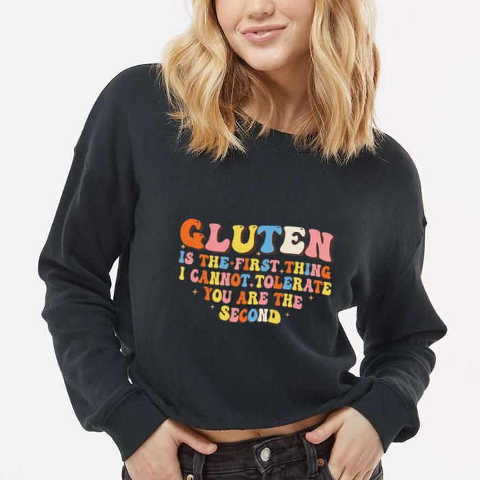 Gluten Is The First Thing I Cannot Tolerate Funny Sarcastic Cropped Pullover Crew
