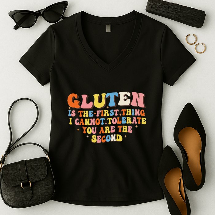 Gluten Is The First Thing I Cannot Tolerate Funny Sarcastic Women's V-Neck T-Shirt