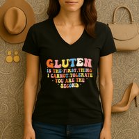 Gluten Is The First Thing I Cannot Tolerate Funny Sarcastic Women's V-Neck T-Shirt