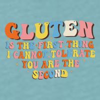 Gluten Is The First Thing I Cannot Tolerate Funny Sarcastic Sueded Cloud Jersey T-Shirt