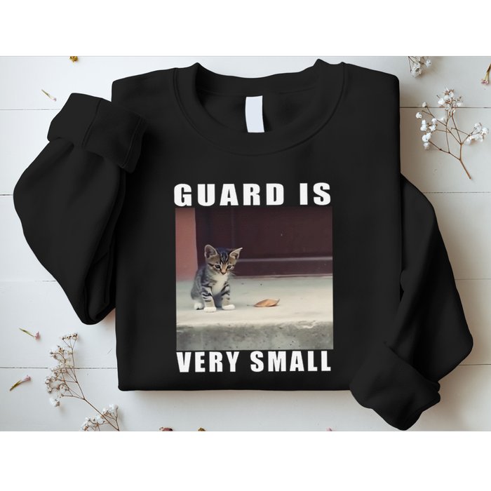 Guard Is Very Small Cat Funny Oddly Specific Dank Meme Sweatshirt