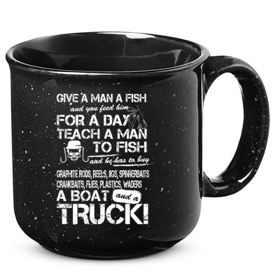 Give A Man A Fish A Boat And A Truck 15oz Campfire Ceramic Mug