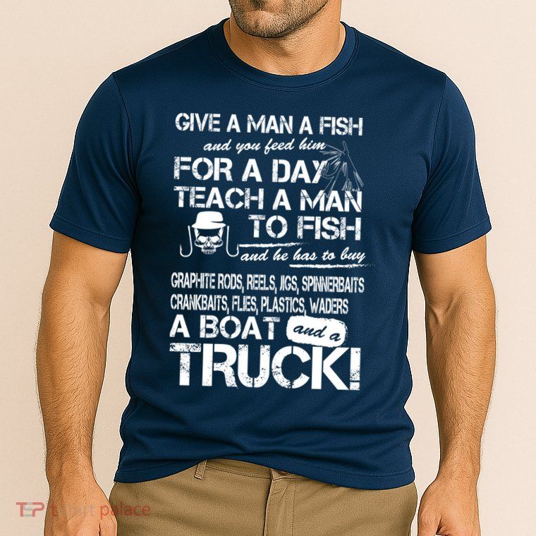 Give A Man A Fish A Boat And A Truck Performance Shirt