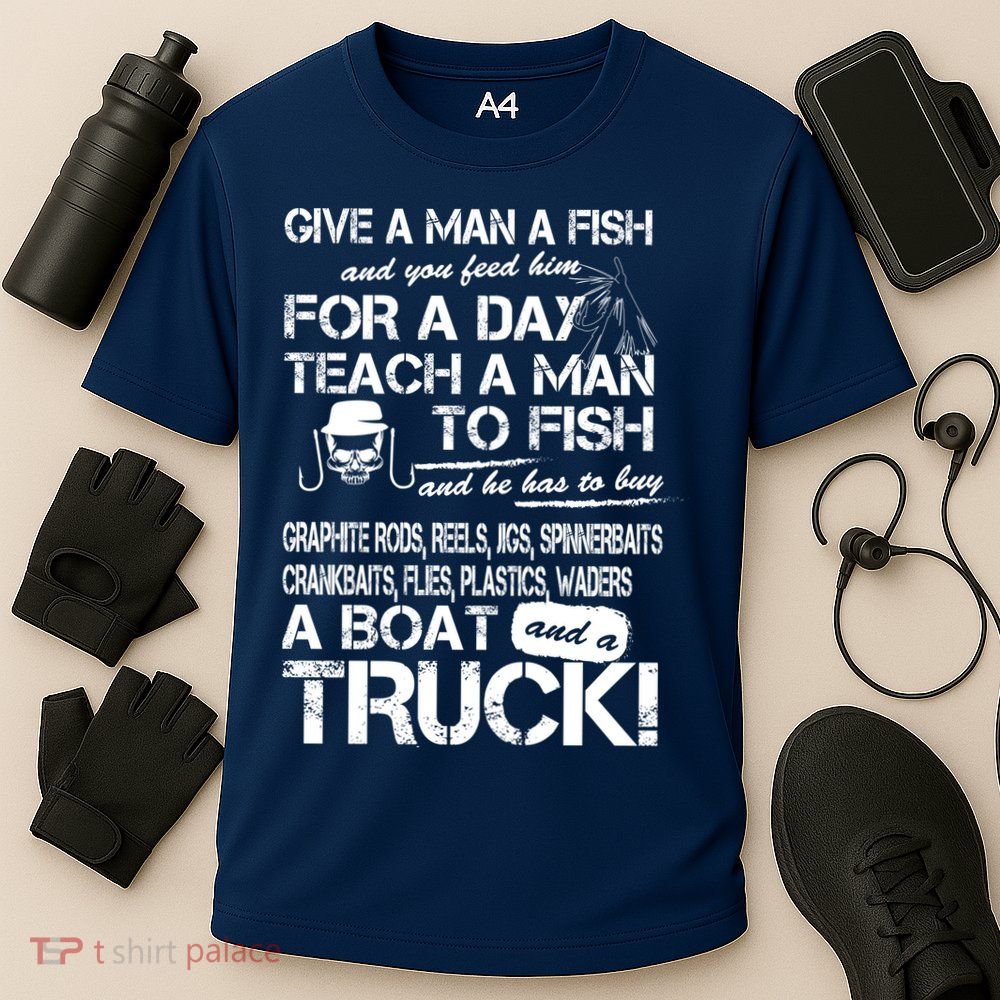Give A Man A Fish A Boat And A Truck Performance Shirt