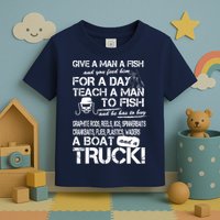 Give A Man A Fish A Boat And A Truck Toddler T-Shirt