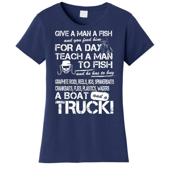 Give A Man A Fish A Boat And A Truck Women's T-Shirt