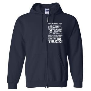 Give A Man A Fish A Boat And A Truck Full Zip Hoodie