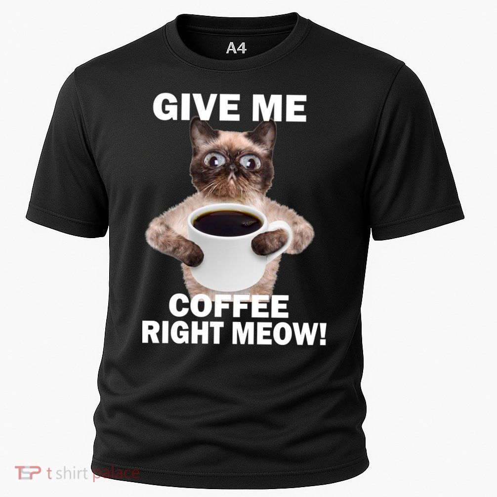 Give Me Coffee Right Meow Performance Shirt