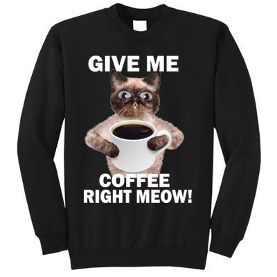 Give Me Coffee Right Meow Sweatshirt