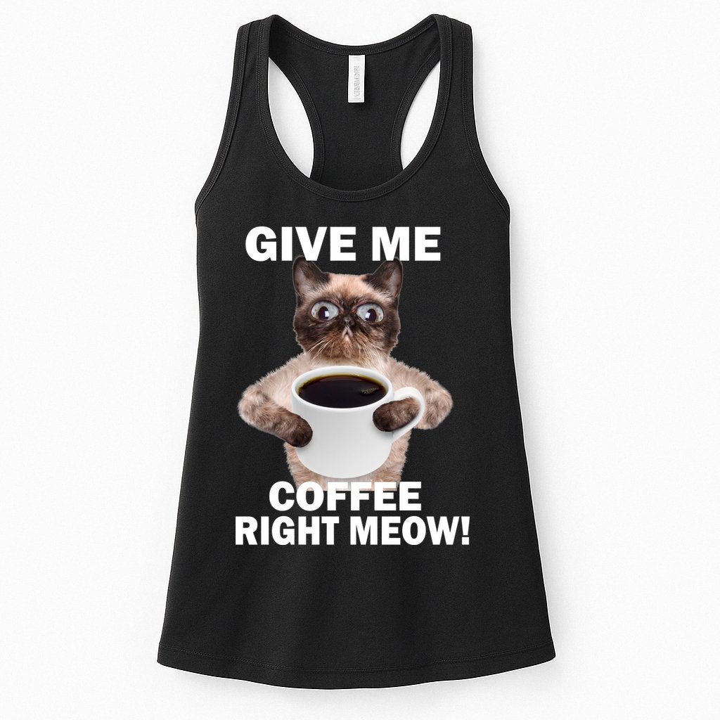 Give Me Coffee Right Meow Womens Tank Top