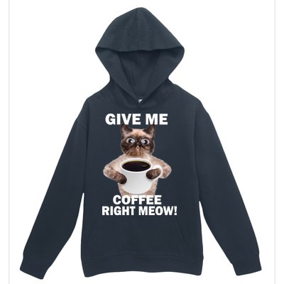 Give Me Coffee Right Meow Urban Pullover Hoodie