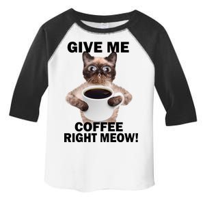 Give Me Coffee Right Meow Toddler Fine Jersey T-Shirt