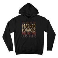 Give Me Mashed Potatoes No One Gets Hurt Hoodie