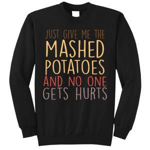 Give Me Mashed Potatoes No One Gets Hurt Sweatshirt