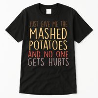 Give Me Mashed Potatoes No One Gets Hurt Tall T-Shirt
