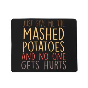 Give Me Mashed Potatoes No One Gets Hurt Mousepad