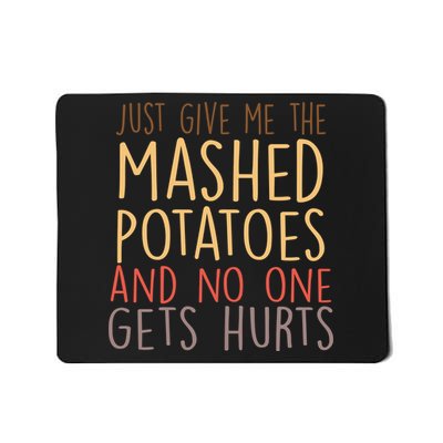 Give Me Mashed Potatoes No One Gets Hurt Mousepad
